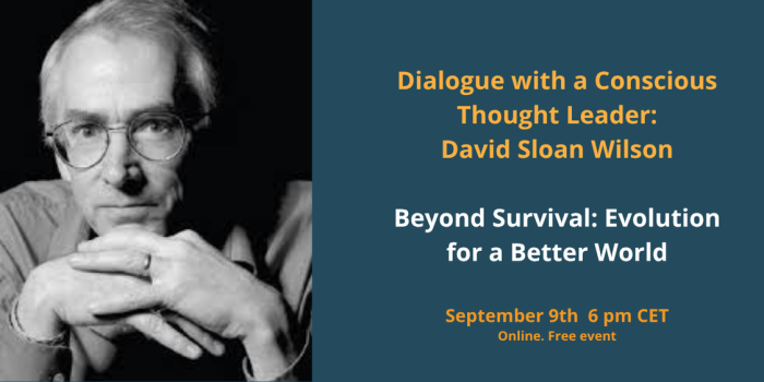 Dialogues with Conscious Thought Leader: David Sloan Wilson